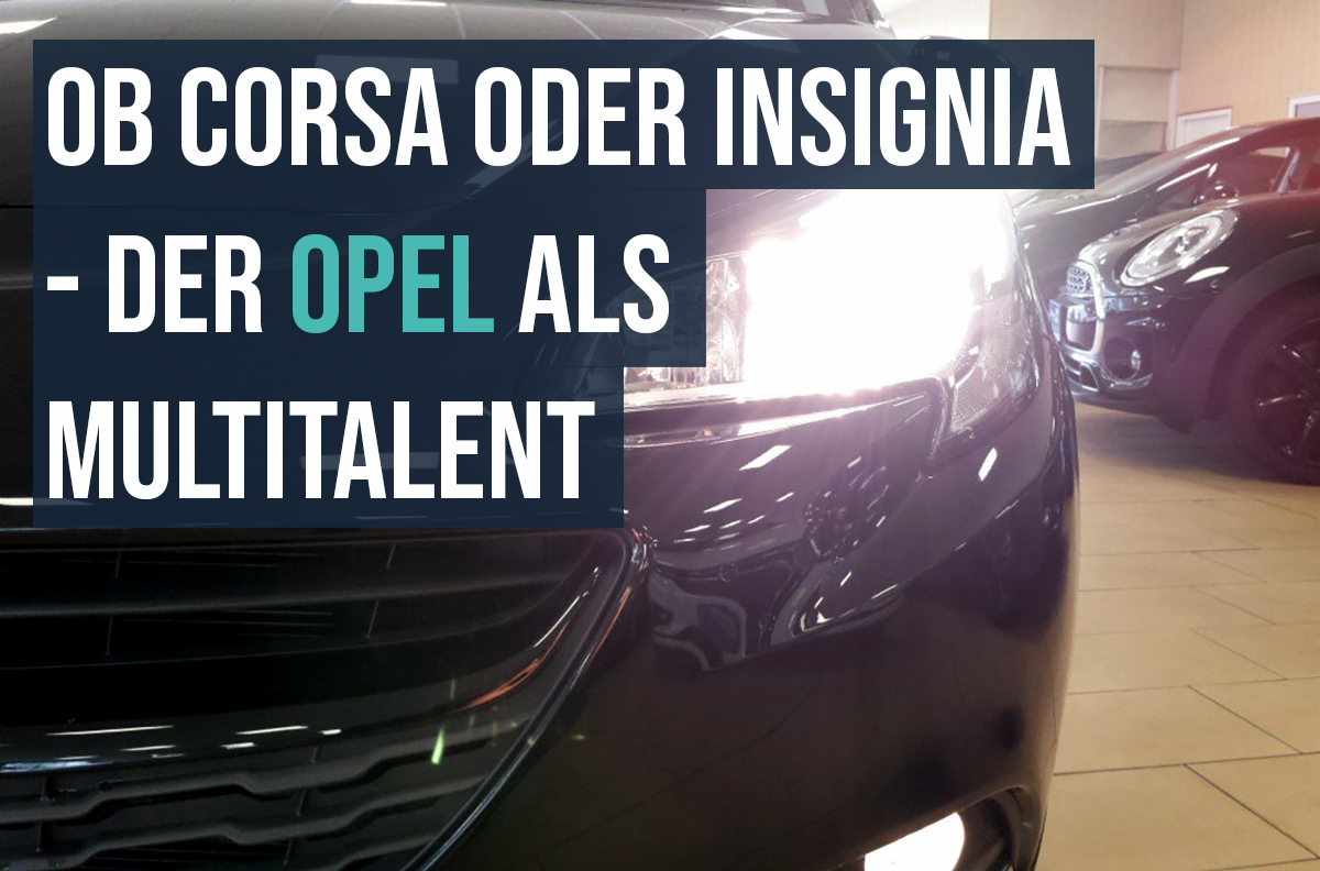 Ob Corsa oder Insignia - Der Opel als Multitalent 